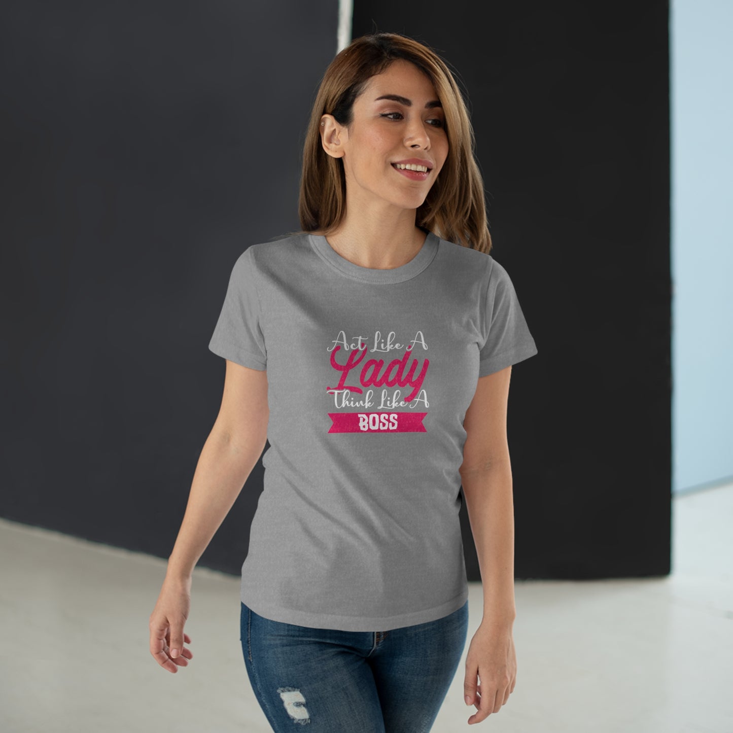 Act like a Lady, Think like a Boss Women's T-shirt