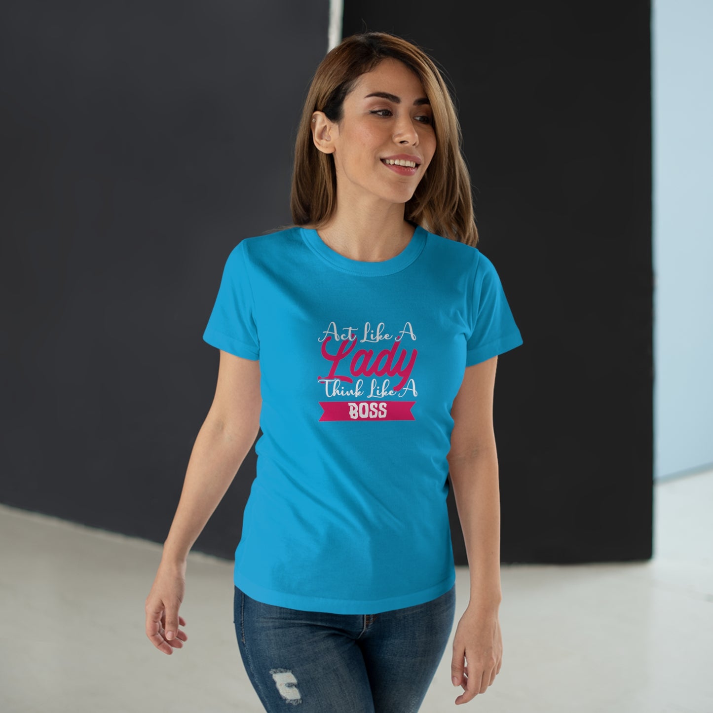 Act like a Lady, Think like a Boss Women's T-shirt