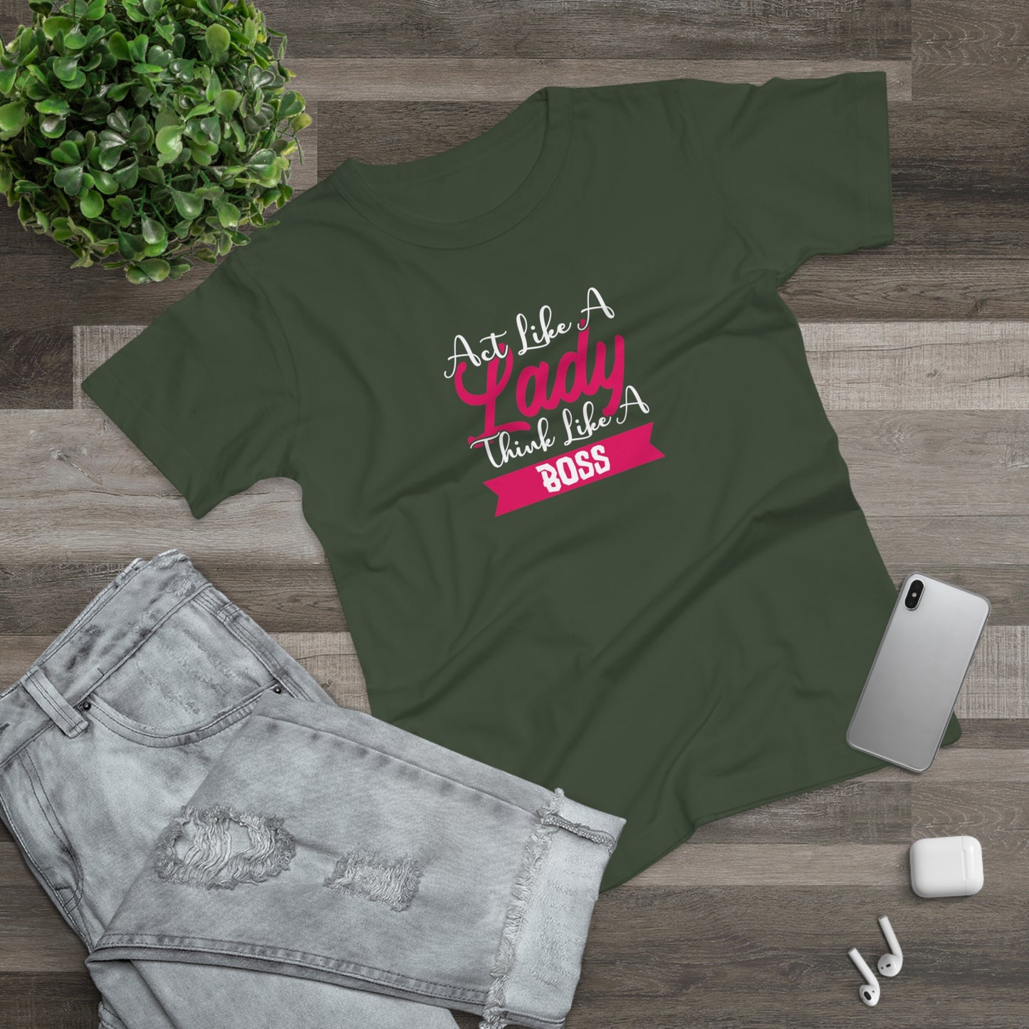 Act like a Lady, Think like a Boss Women's T-shirt