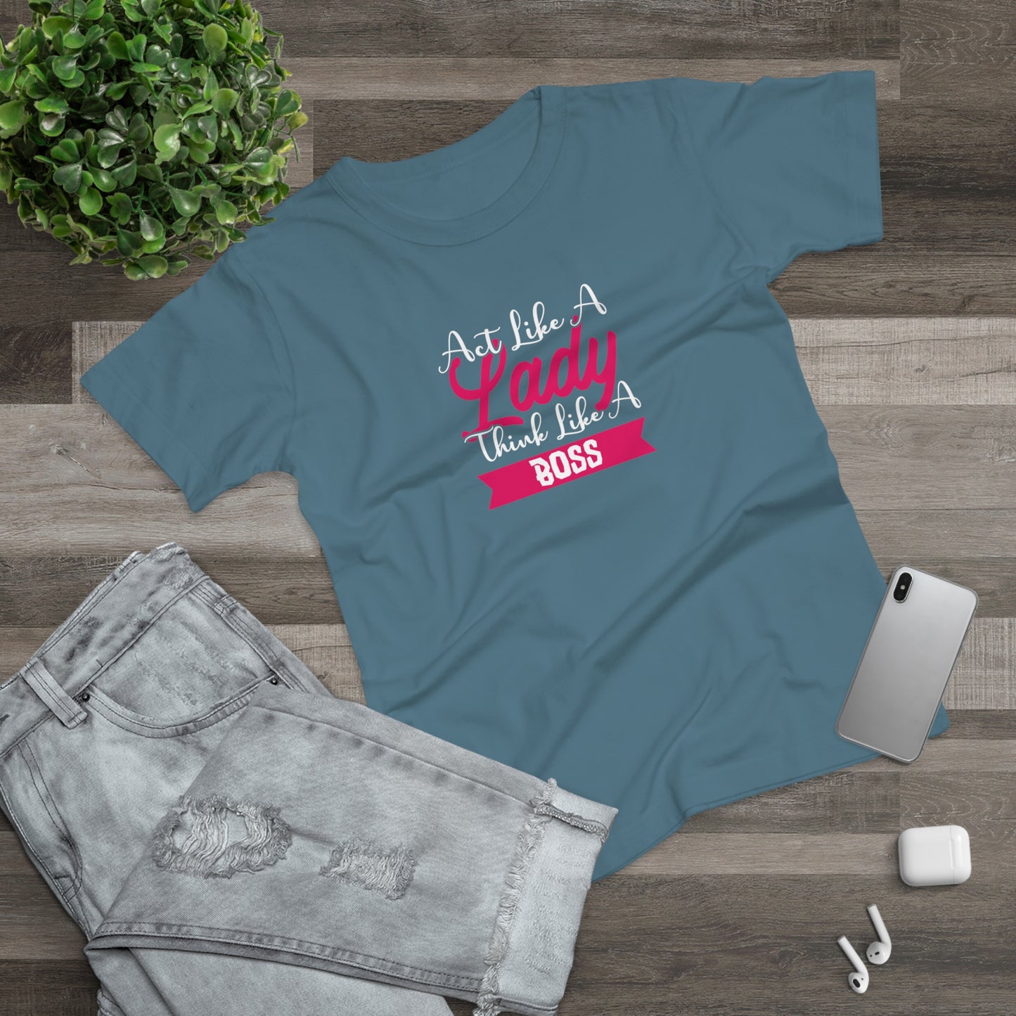 Act like a Lady, Think like a Boss Women's T-shirt