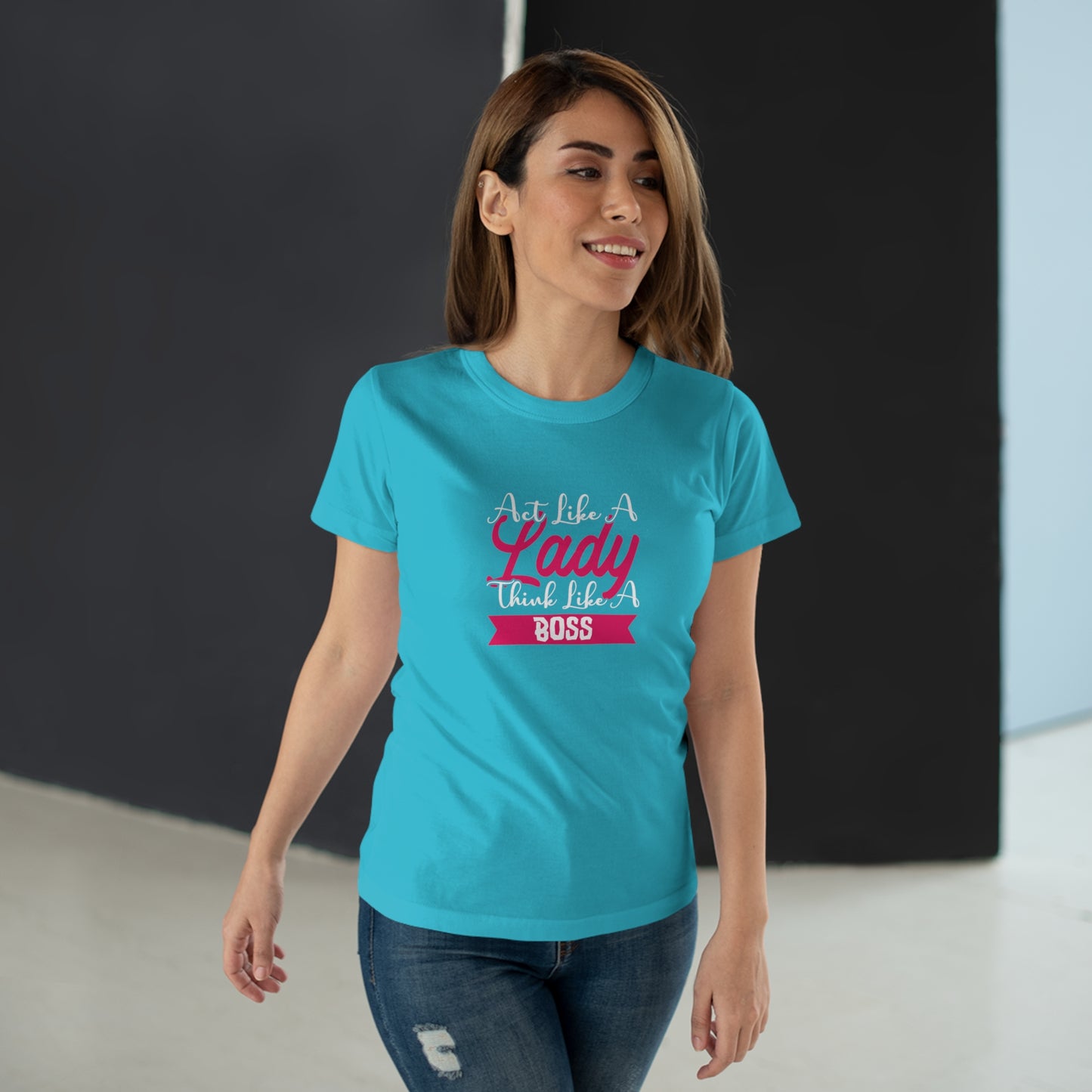 Act like a Lady, Think like a Boss Women's T-shirt