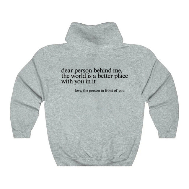 Dear Person Behind Me,the World Is A Better Place,with You In It,love,the Person In Front Of You,Women's Hoodie