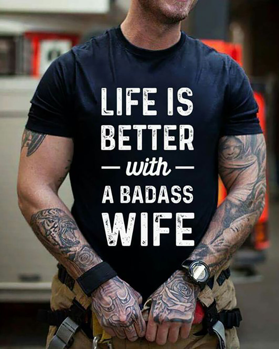 Life is Better with a Badass Wife Men's T-shirt