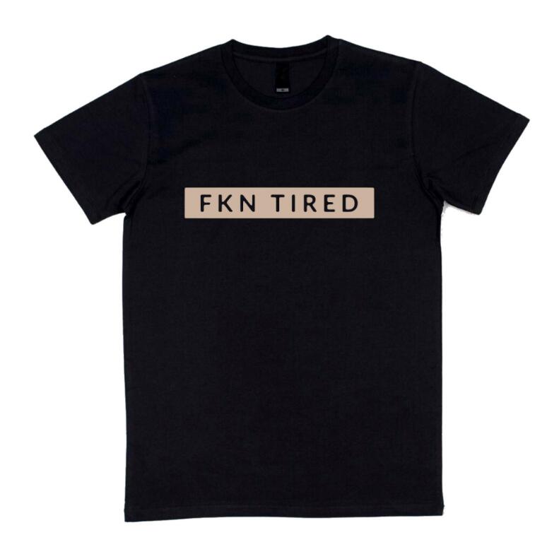 FKN Tired  Men's T-shirt